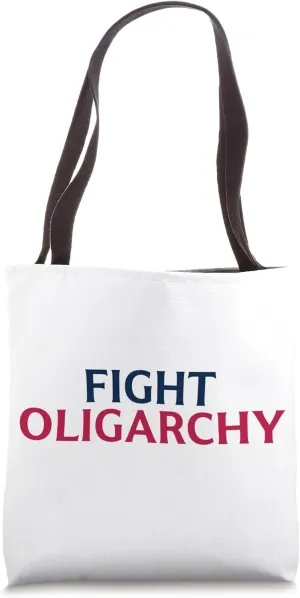 Fight Oligarchy End the Billionaire Class Save Democracy Tote Bag