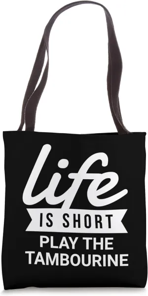 Fun Instrumentalist Life Is Short Play The Tambourine Tote Bag