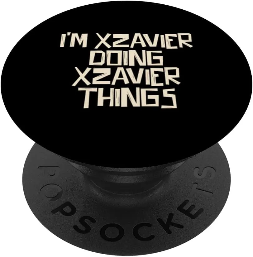 I'm Xzavier doing Xzavier things PopSockets Swappable PopGrip