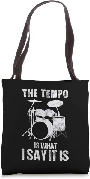 The Tempo Is What I Say It Is Beat Rhythm Drummer Tote Bag