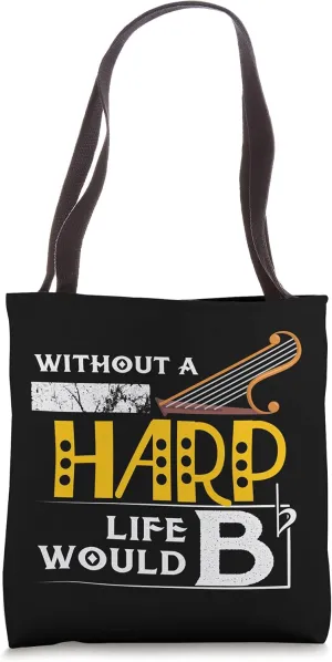 Without A Harp Life Would Bb Orchestra Gig Rhythm Tone Music Tote Bag